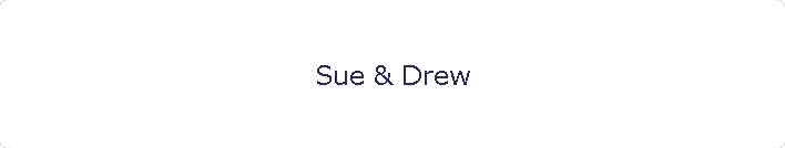 Sue & Drew